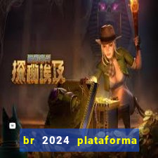 br 2024 plataforma de jogos